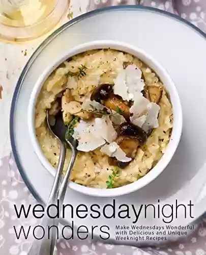 Livro Baixar: Wednesday Night Wonders: Make Wednesdays Wonderful with Delicious and Unique Weeknight Recipes (English Edition)