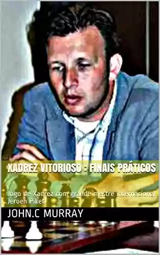 Livro Baixar: Xadrez Vitorioso : finais práticos: Jogo de Xadrez com grande mestre internacional Jeroen Piket