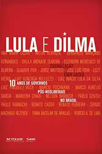 Livro Baixar: 10 anos de governos pós-neoliberais no Brasil: Lula e Dilma