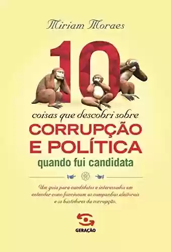 Livro Baixar: 10 coisas que descobri sobre corrupção e política quando fui candidata