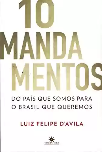 Livro Baixar: 10 mandamentos: Do país que somos para o Brasil que queremos