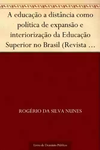 Livro Baixar: A educação a distância como política de expansão e interiorização da Educação Superior no Brasil (Revista de Ciências da Administração. V. 11 n. 24 maio-ago de 2009)
