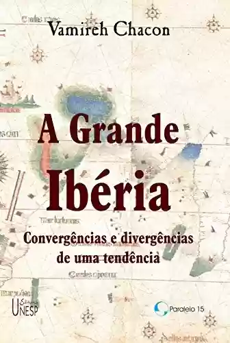 Livro Baixar: A grande Ibéria: convergências e divergências de uma tendência