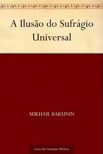 Livro Baixar: A Ilusão do Sufrágio Universal
