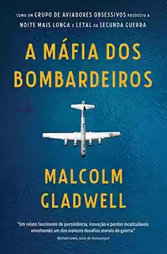 Livro Baixar: A máfia dos bombardeiros: Como um grupo de aviadores obsessivos produziu a noite mais longa e letal da Segunda Guerra