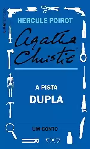 A pista dupla: Um conto de Hercule Poirot - Agatha Christie