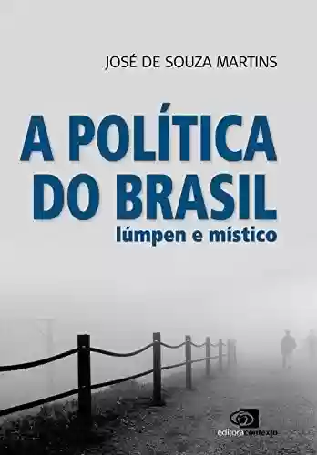 Livro Baixar: A política do Brasil lúmpen e místico