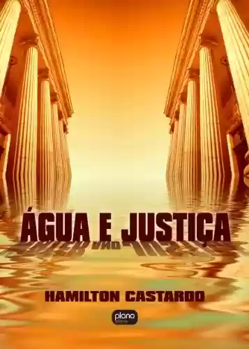 ÁGUA E JUSTIÇA - Hamilton Castardo