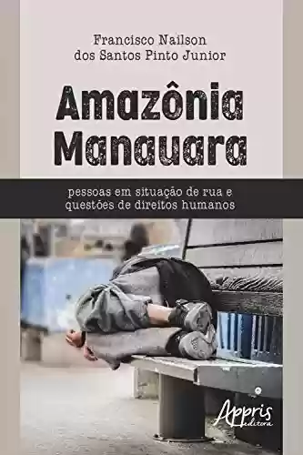 Livro Baixar: Amazônia Manauara – Pessoas em Situação de Rua e Questões de Direitos Humanos