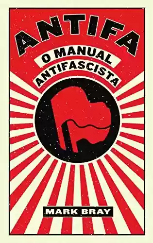 Livro Baixar: ANTIFA – O Manual Antifascista, Mark Bray