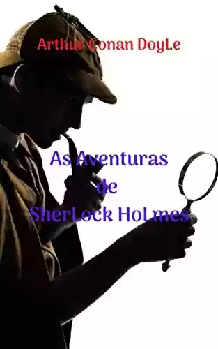 Livro Baixar: As Aventuras de SherLock HoLmes: Coleção incrível de aventuras, mistérios, policial um grande detetive intrépido e ousado, com vários casos para resolver.
