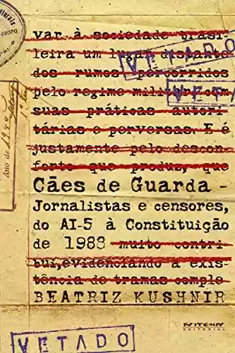 Livro Baixar: Cães de guarda: Jornalistas e censores, do AI-5 à Constituição de 1988