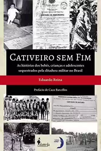Livro Baixar: Cativeiro sem fim: As histórias dos bebês, crianças e adolescentes sequestrados pela ditadura militar no Brasil