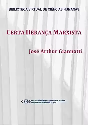Certa herança marxista - José Arthur Giannotti