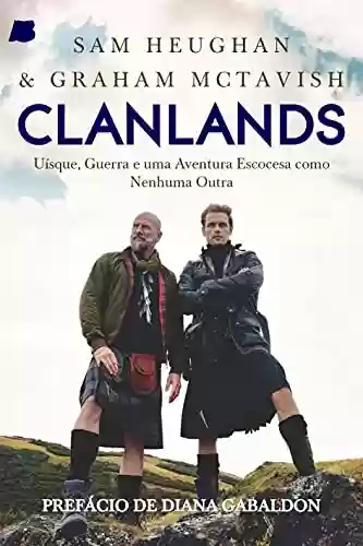 Livro Baixar: Clanlands: Uísque, Guerra e uma Aventura Escocesa como Nenhuma Outra