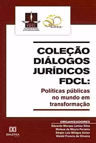 Livro Baixar: Coleção Diálogos Jurídicos FDCL: políticas públicas no mundo em transformação