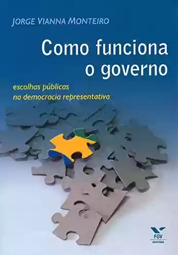 Livro Baixar: Como funciona o governo: escolhas públicas na democracia representativa