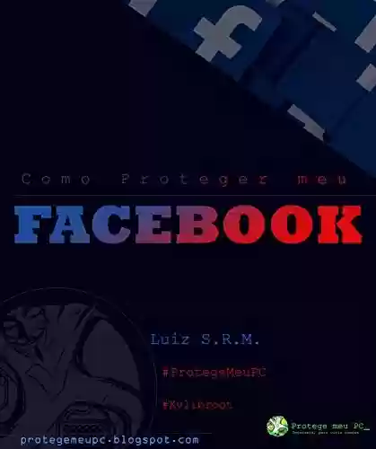 Livro Baixar: Como Proteger meu Facebook (Print Replica): O manual dos usuários, e criadores de conteúdo.
