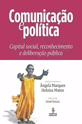 Livro Baixar: Comunicação e política: Capital social, reconhecimento e deliberação pública