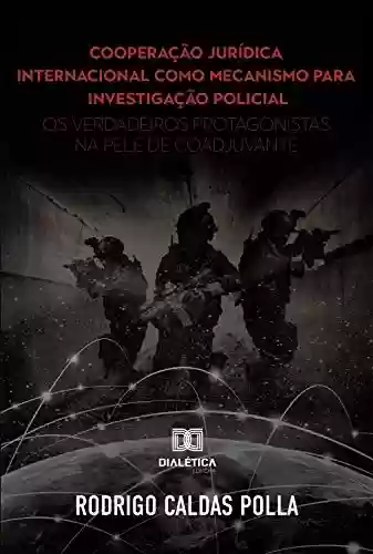 Livro Baixar: Cooperação jurídica internacional como mecanismo para investigação policial