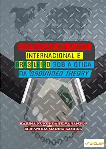 Livro Baixar: Corrupção no plano internacional e brasileiro sob a ótica da Grounded Theory