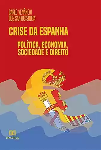 Livro Baixar: Crise da Espanha :: Política, Economia, Sociedade e Direito