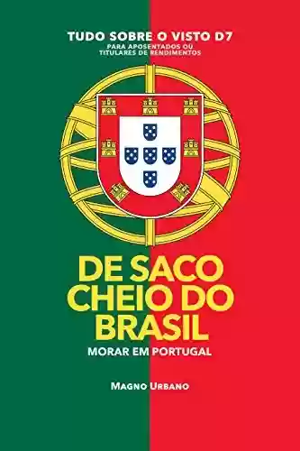 Livro Baixar: DE SACO CHEIO DO BRASIL: MUDE PARA EM PORTUGAL – 1300% mais brasileiros se mudaram para Portugal em 2017