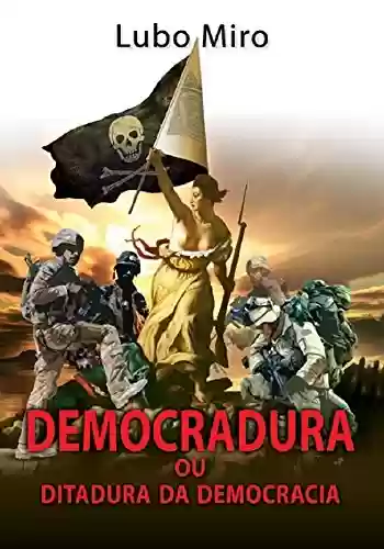Livro Baixar: Democradura ou Ditadura da Democracia