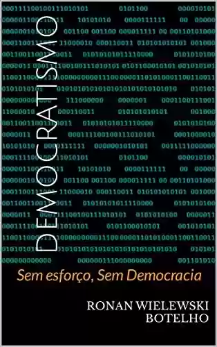 Livro Baixar: Democratismo: Sem Esforço, Sem Democracia.