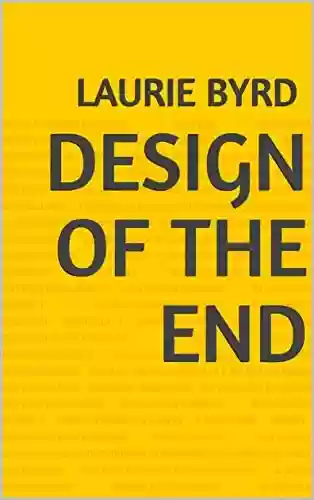 Design Of The End - Laurie Byrd