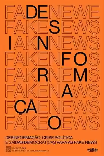 Livro Baixar: Desinformação: crise política e saídas democráticas para as fake news