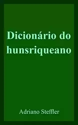 Dicionário do hunsriqueano - Adriano Steffler