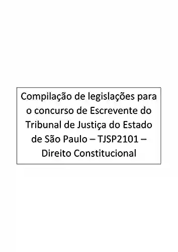 Direito Constitucional: Escrevente – Tribunal de Justiça do Estado de São Paulo – TJSP2101 - Paulo de Freitas Rufino
