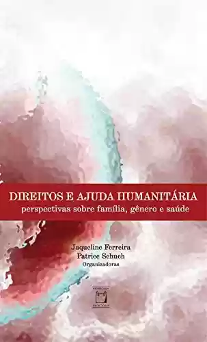 Livro Baixar: Direitos e ajuda humanitária: perspectivas sobre família, gênero e saúde
