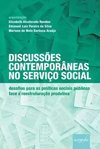 Livro Baixar: Discussões contemporâneas no serviço social: desafios para as políticas sociais públicas face a reestruturação produtiva