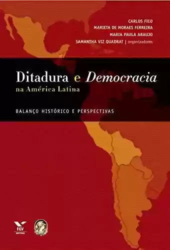 Livro Baixar: Ditadura e democracia na América latina: balanço histórico e perspectivas