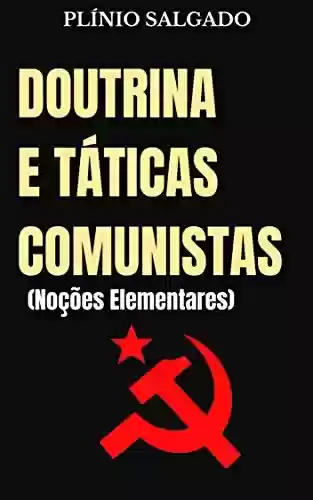Livro Baixar: Doutrina e Táticas Comunistas (Noções Elementares)