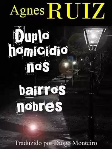 Duplo homicídio nos bairros nobres - Agnès Ruiz