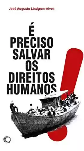 É preciso salvar os direitos humanos (Estudos) - José Augusto Lindgren Alves