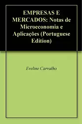 Livro Baixar: EMPRESAS E MERCADOS: Notas de Microeconomia e Aplicações