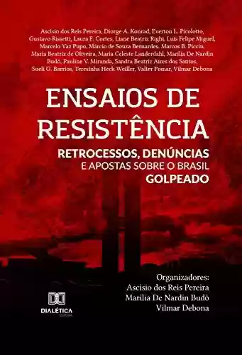Livro Baixar: Ensaios de resistência: retrocessos, denúncias e apostas sobre o Brasil golpeado