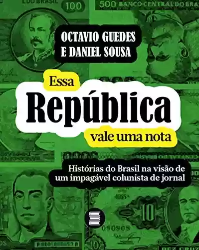 Livro Baixar: Essa República vale uma nota: Histórias do Brasil na visão de um impagável colunista de jornal