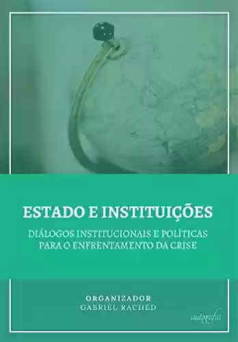 Livro Baixar: Estado e instituições: diálogos institucionais e políticas para o enfrentamento da crise
