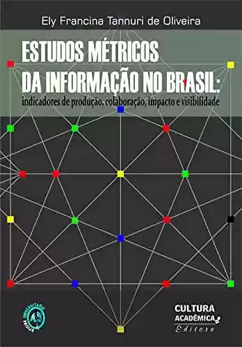 Livro Baixar: Estudos métricos da informação no Brasil: indicadores de produção, colaboração, impacto e visibilidade