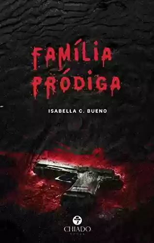 Família pródiga - Isabella C. Bueno