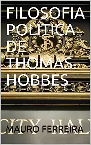 Livro Baixar: FILOSOFIA POLÍTICA DE THOMAS HOBBES