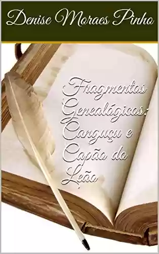 Fragmentos Genealógicos: Canguçu e Capão do Leão - Denise Moraes Pinho