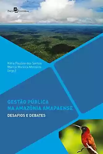 Livro Baixar: Gestão pública na Amazônia amapaense: Desafios e debates