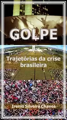 Livro Baixar: Golpe: Trajetórias da crise brasileira