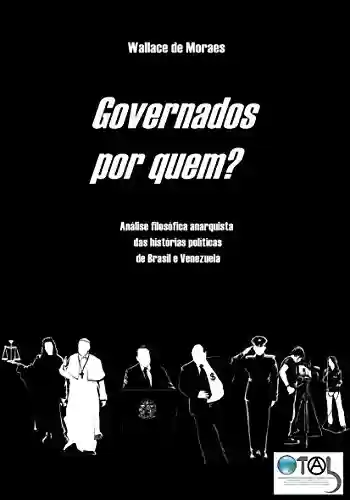 Livro Baixar: Governados por Quem?: Diferentes Plutocracias nas Histórias Políticas de Brasil e Venezuela (Plutocracias na América Latina Livro 1)